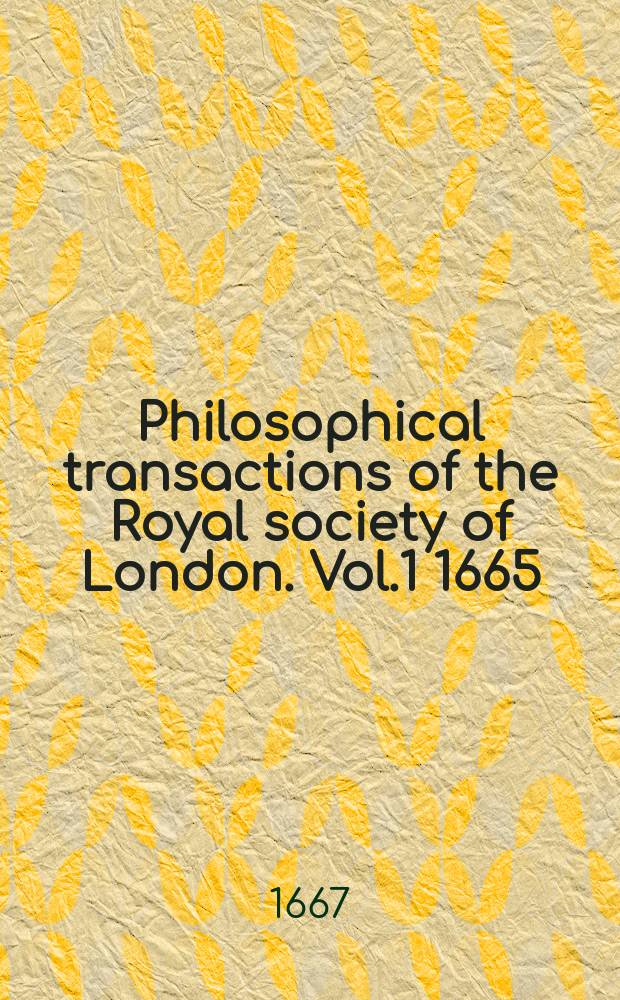 Philosophical transactions of the Royal society of London. Vol.1 1665/1666, №3