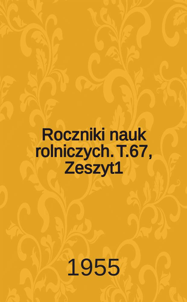 Roczniki nauk rolniczych. T.67, Zeszyt1