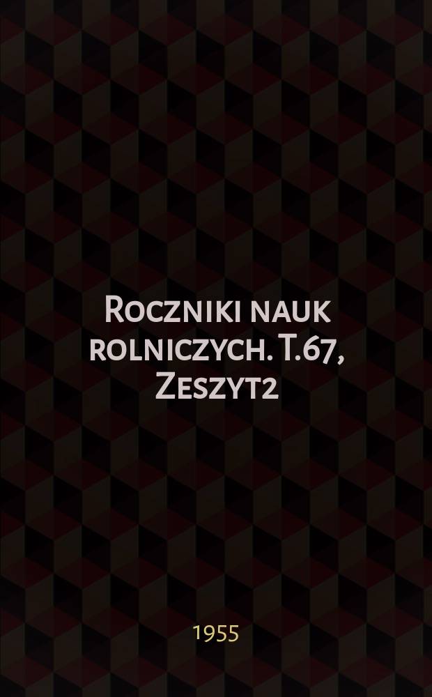 Roczniki nauk rolniczych. T.67, Zeszyt2