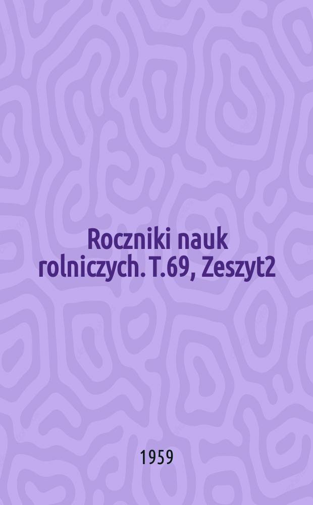 Roczniki nauk rolniczych. T.69, Zeszyt2