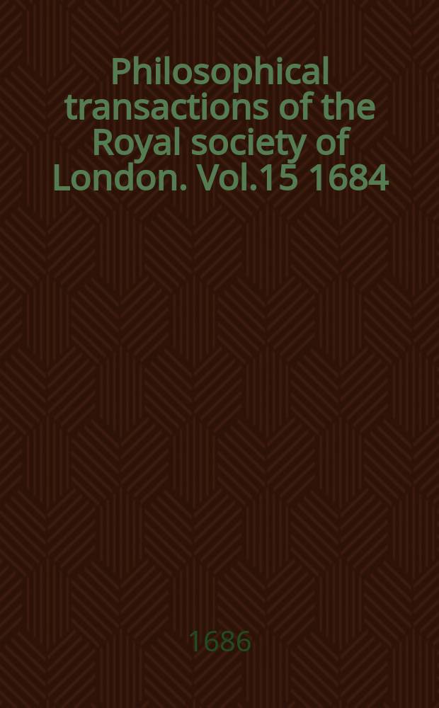 Philosophical transactions of the Royal society of London. Vol.15 1684/1685, №178