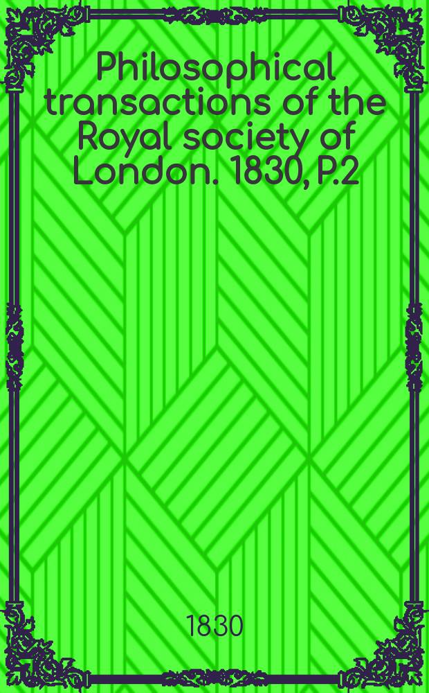 Philosophical transactions of the Royal society of London. 1830, P.2