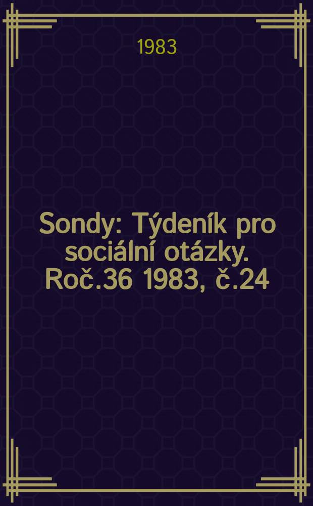 Sondy : Týdeník pro sociální otázky. Roč.36 1983, č.24