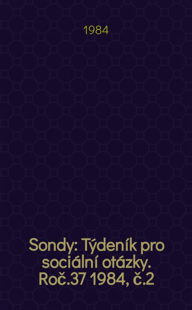 Sondy : Týdeník pro sociální otázky. Roč.37 1984, č.2