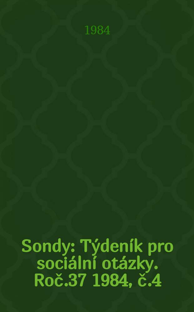Sondy : Týdeník pro sociální otázky. Roč.37 1984, č.4