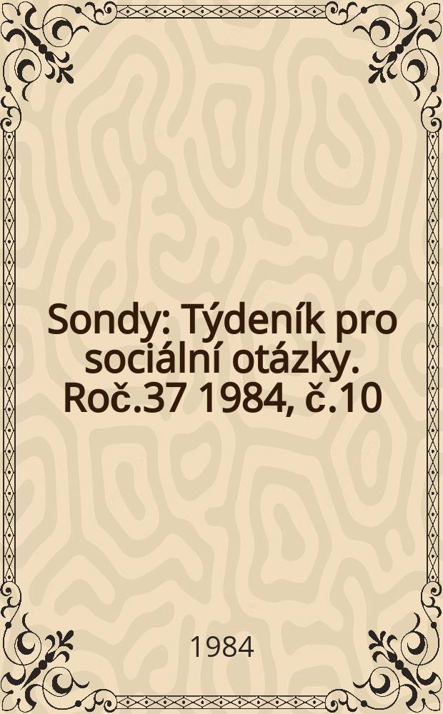 Sondy : Týdeník pro sociální otázky. Roč.37 1984, č.10