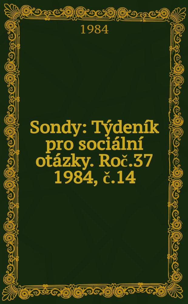 Sondy : Týdeník pro sociální otázky. Roč.37 1984, č.14