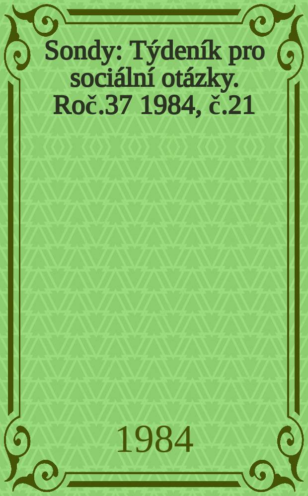 Sondy : Týdeník pro sociální otázky. Roč.37 1984, č.21
