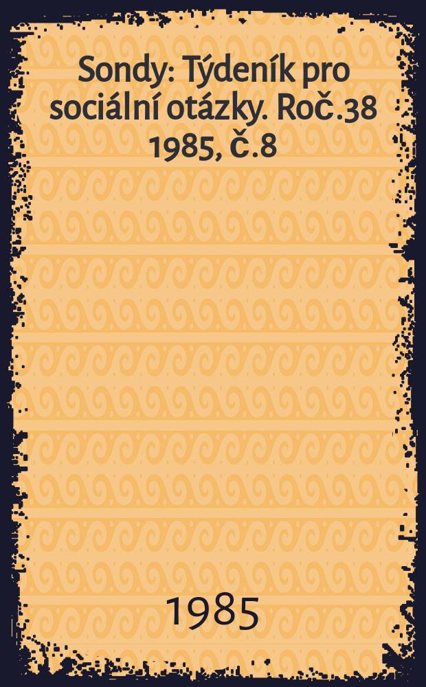 Sondy : Týdeník pro sociální otázky. Roč.38 1985, č.8