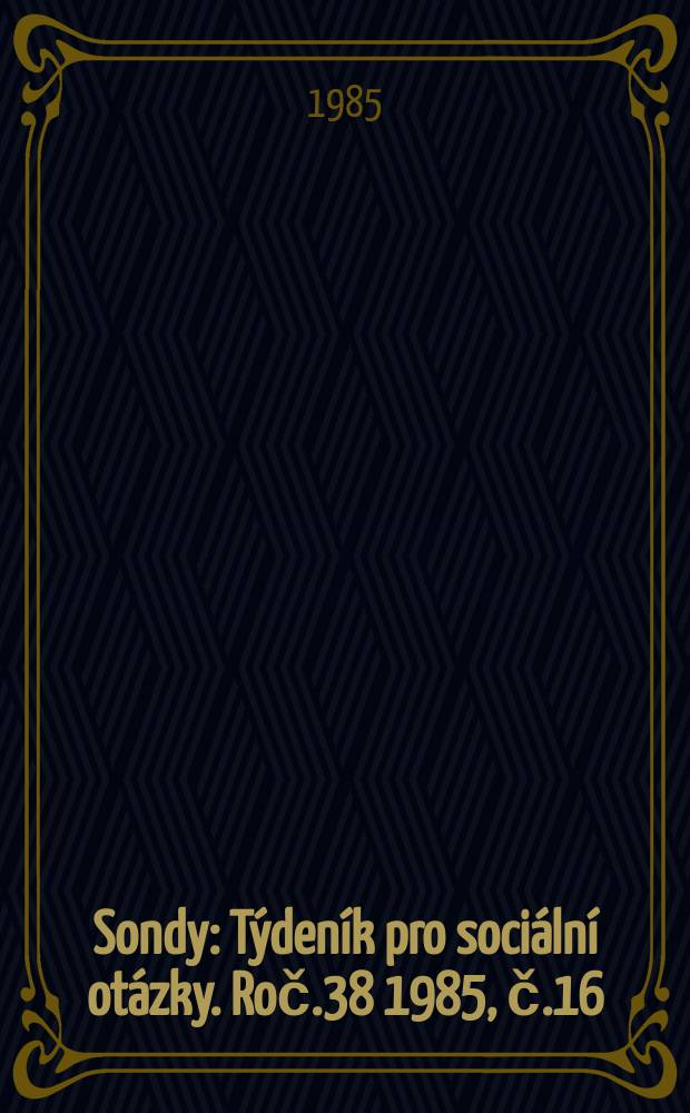 Sondy : Týdeník pro sociální otázky. Roč.38 1985, č.16