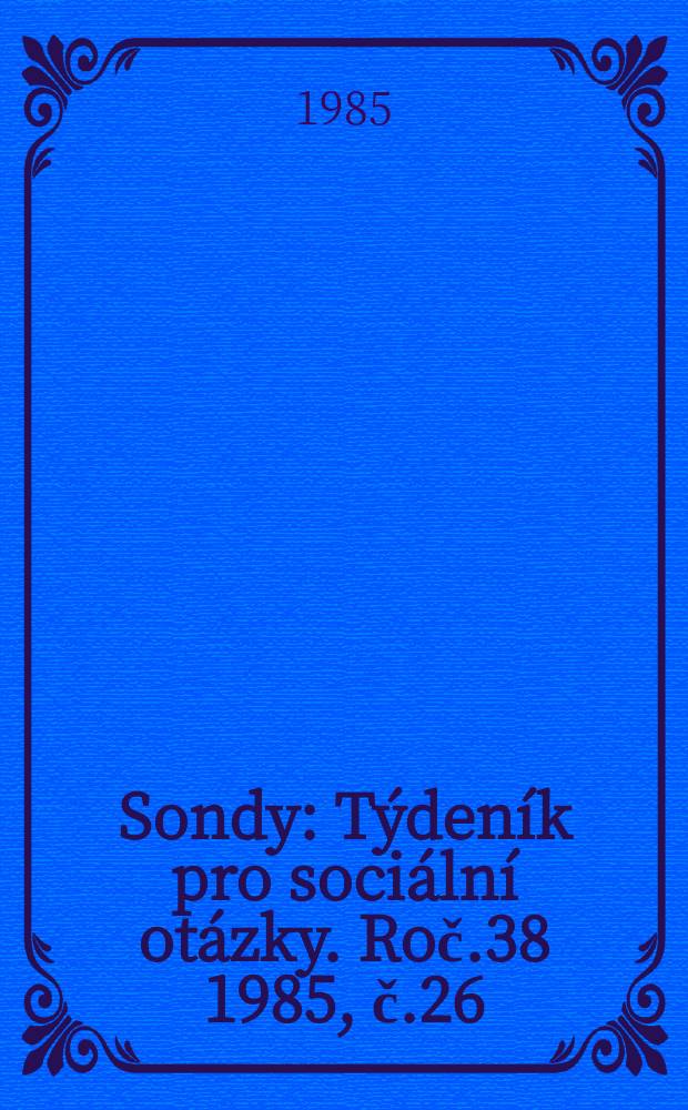 Sondy : Týdeník pro sociální otázky. Roč.38 1985, č.26