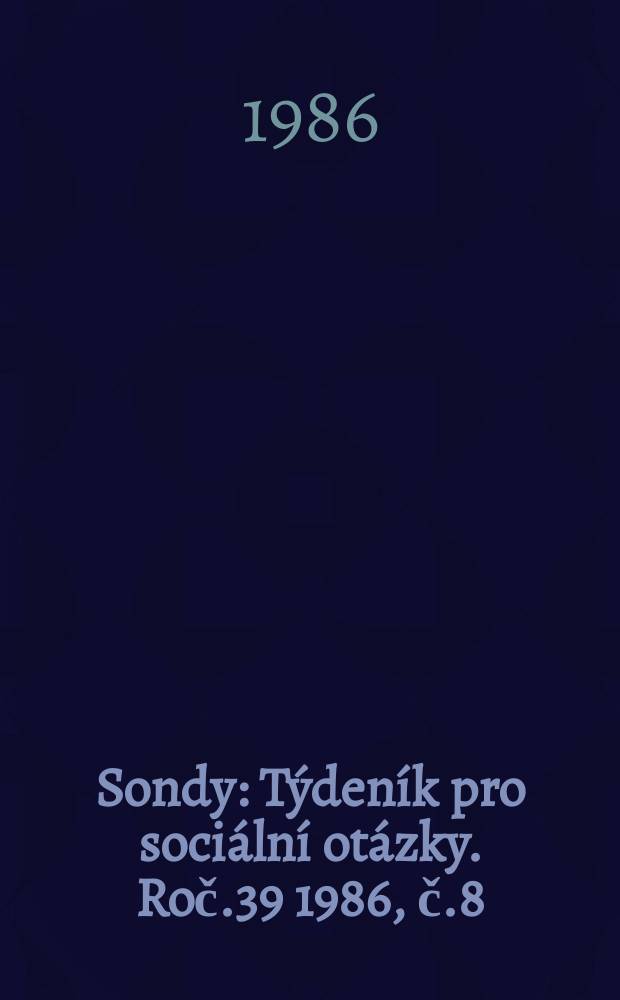 Sondy : Týdeník pro sociální otázky. Roč.39 1986, č.8