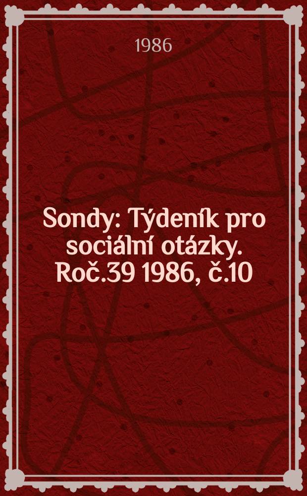 Sondy : Týdeník pro sociální otázky. Roč.39 1986, č.10