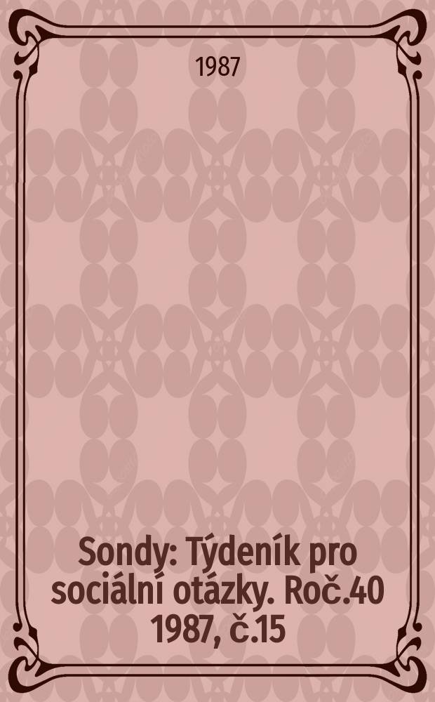 Sondy : Týdeník pro sociální otázky. Roč.40 1987, č.15