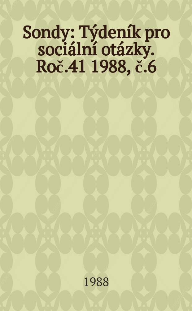 Sondy : Týdeník pro sociální otázky. Roč.41 1988, č.6