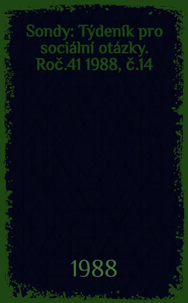 Sondy : Týdeník pro sociální otázky. Roč.41 1988, č.14