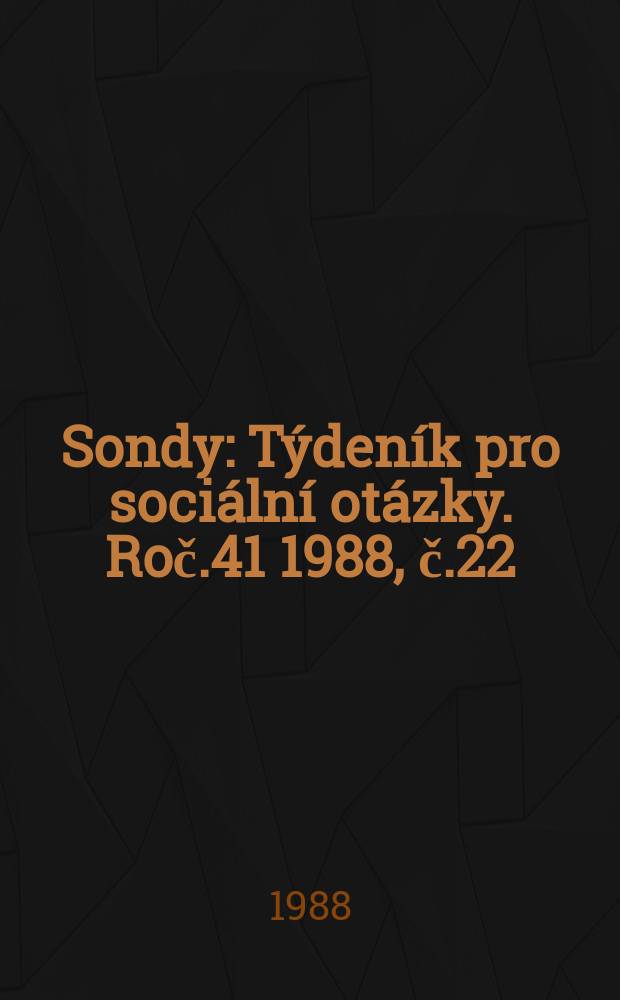 Sondy : Týdeník pro sociální otázky. Roč.41 1988, č.22