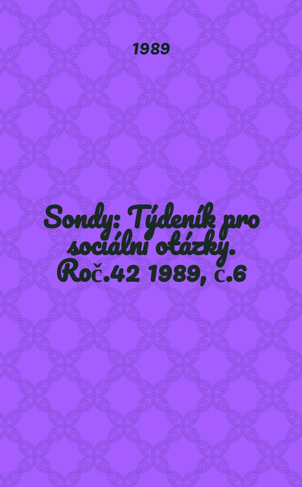 Sondy : Týdeník pro sociální otázky. Roč.42 1989, č.6