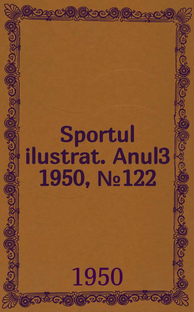 Sportul ilustrat. [Anul3] 1950, №122