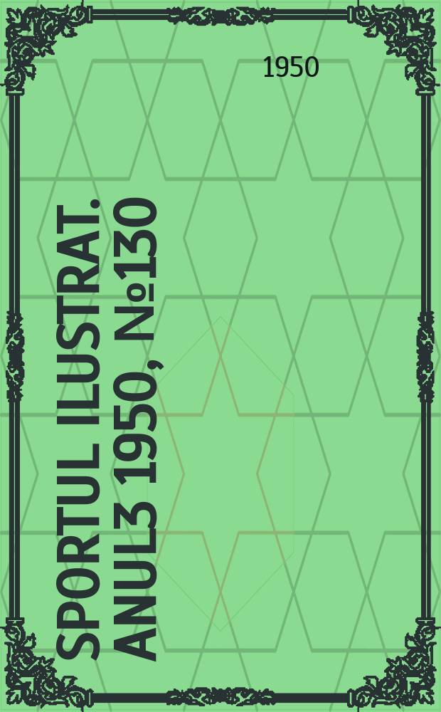 Sportul ilustrat. [Anul3] 1950, №130