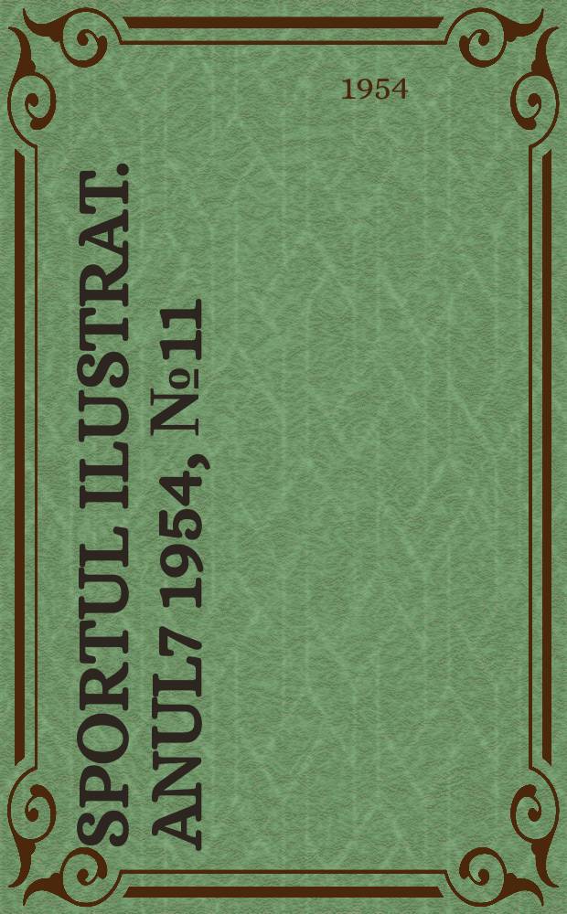 Sportul ilustrat. [Anul7] 1954, №11