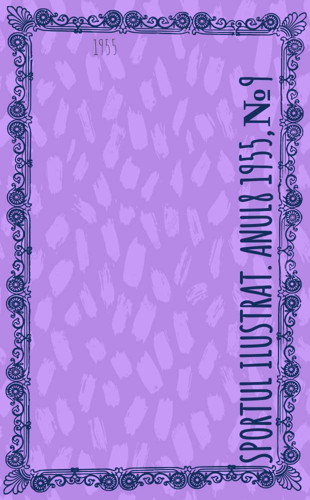 Sportul ilustrat. [Anul8] 1955, №9
