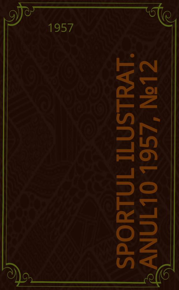 Sportul ilustrat. [Anul10] 1957, №12