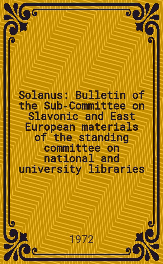 Solanus : Bulletin of the Sub-Committee on Slavonic and East European materials of the standing committee on national and university libraries (SCONUL). №7