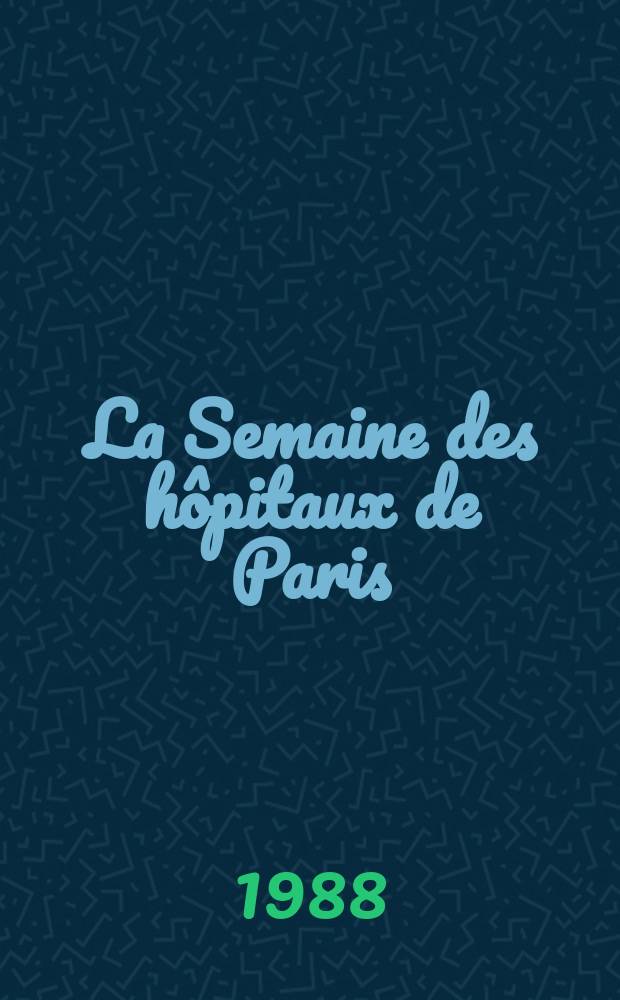 La Semaine des hôpitaux de Paris : Organe fonde par l'Assoc. d'enseignement med. des hôpitaux de Paris. A.64 1988, №29