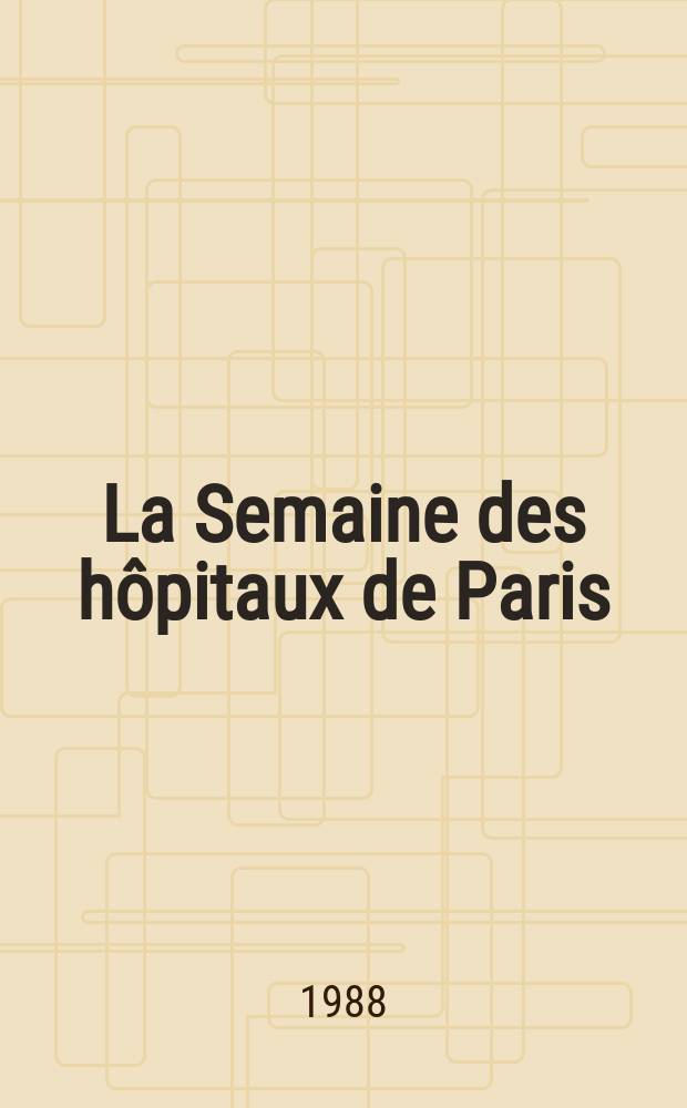 La Semaine des hôpitaux de Paris : Organe fonde par l'Assoc. d'enseignement med. des hôpitaux de Paris. A.64 1988, №31