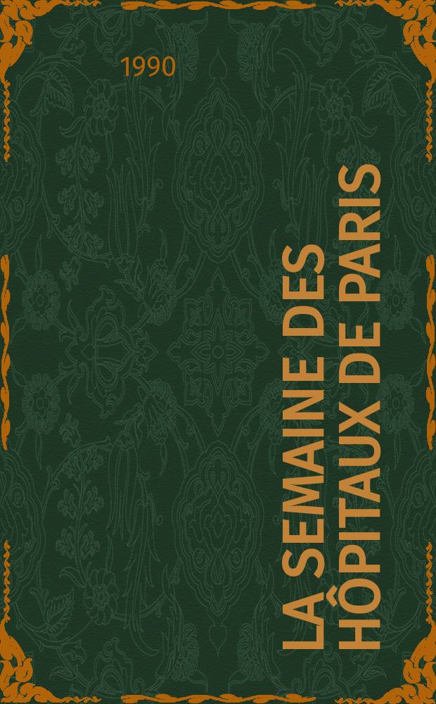 La Semaine des h&ocirc;pitaux de Paris : Organe fonde par l'Assoc. d'enseignement med. des h&ocirc;pitaux de Paris. A.66 1990, №9