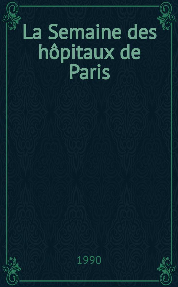 La Semaine des hôpitaux de Paris : Organe fonde par l'Assoc. d'enseignement med. des hôpitaux de Paris. A.66 1990, №42