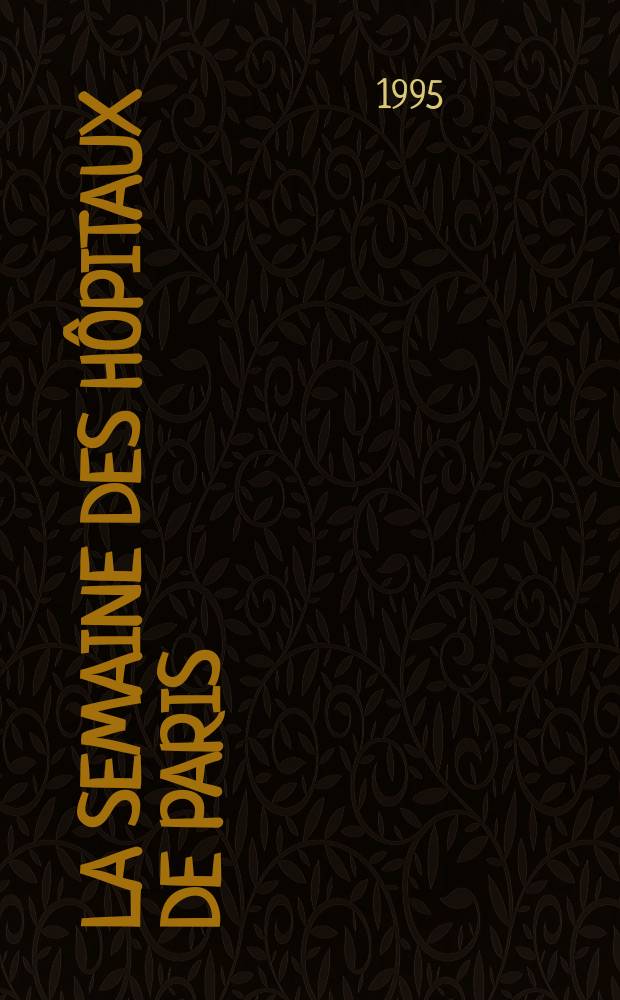 La Semaine des h&ocirc;pitaux de Paris : Organe fonde par l'Assoc. d'enseignement med. des h&ocirc;pitaux de Paris. A.71 1995, №20