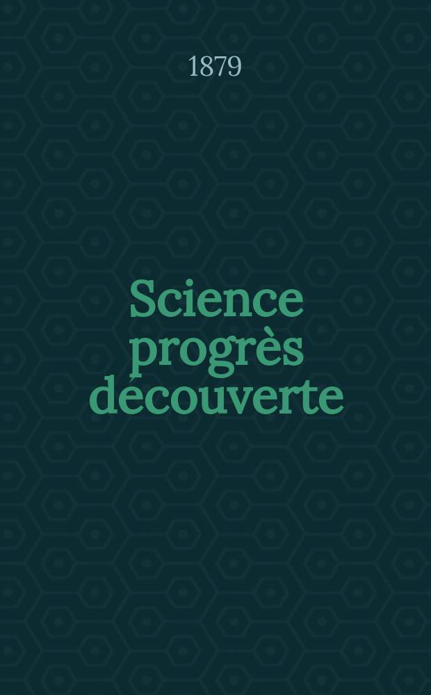 Science progrès découverte : Revue de la Société des ingénieurs civils de France. Année7 1879, Semestre1-2, №328