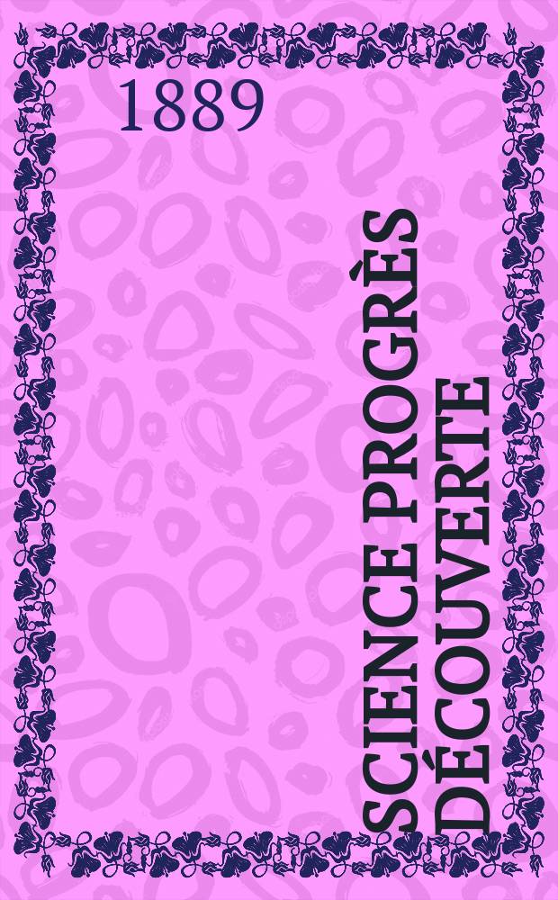Science progrès découverte : Revue de la Société des ingénieurs civils de France. Année17 1889, Semestre1-2, №814
