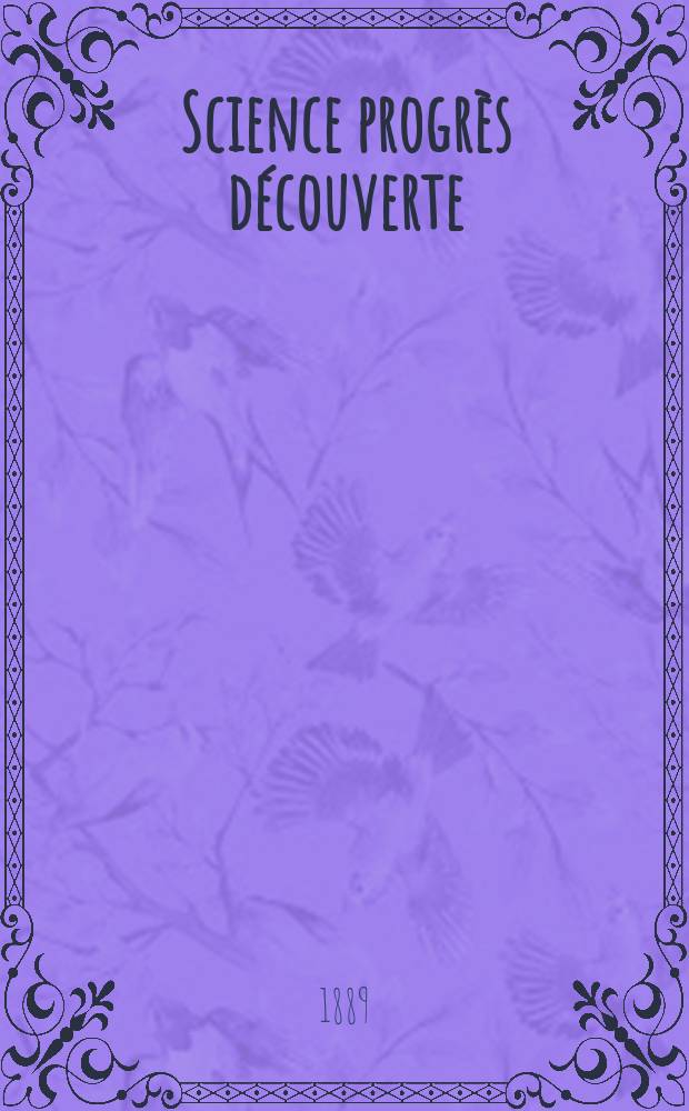 Science progrès découverte : Revue de la Société des ingénieurs civils de France. Année17 1889, Semestre1-2, №821
