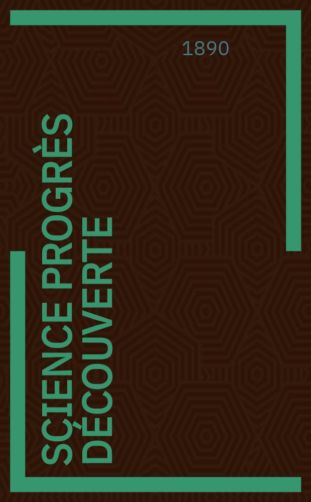 Science progrès découverte : Revue de la Société des ingénieurs civils de France. Année18 1890, Semestre1-2, №895