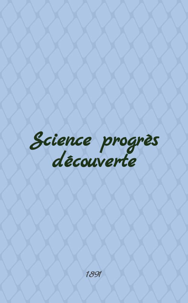 Science progrès découverte : Revue de la Société des ingénieurs civils de France. Année19 1891, Semestre1-2, №946