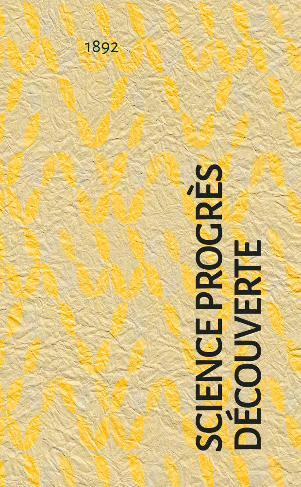 Science progrès découverte : Revue de la Société des ingénieurs civils de France. Année20 1892, Semestre1-2, №1005