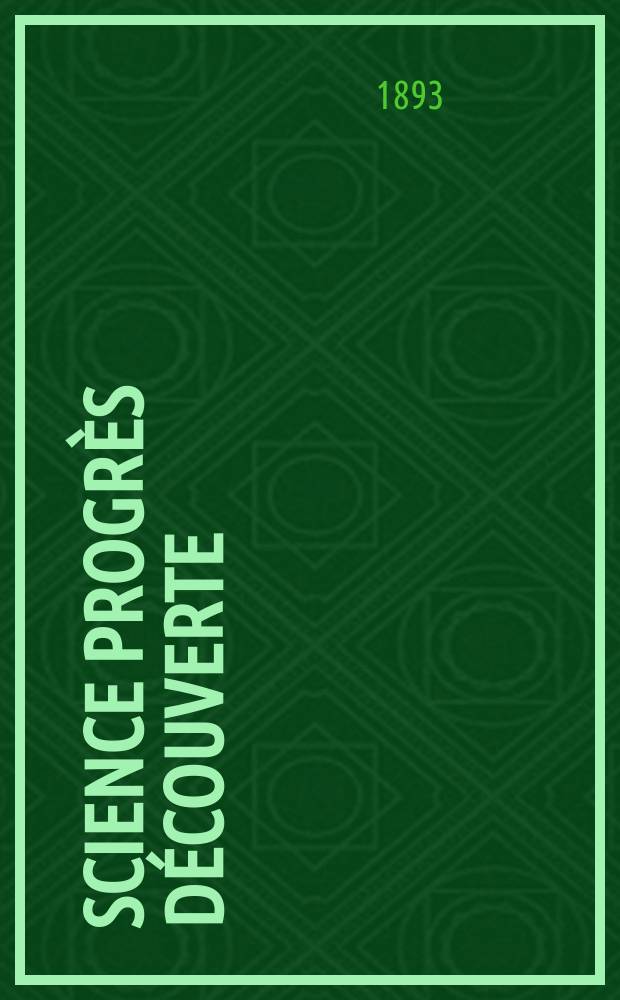 Science progrès découverte : Revue de la Société des ingénieurs civils de France. Année21 1893, Semestre1-2, №1066