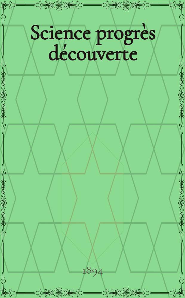 Science progrès découverte : Revue de la Société des ingénieurs civils de France. Année22 1894, Semestre1-2, №1075