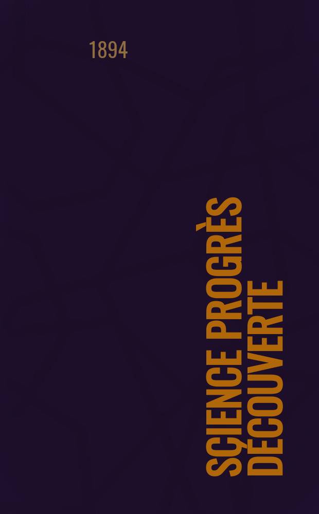 Science progrès découverte : Revue de la Société des ingénieurs civils de France. Année22 1894, Semestre1-2, №1092