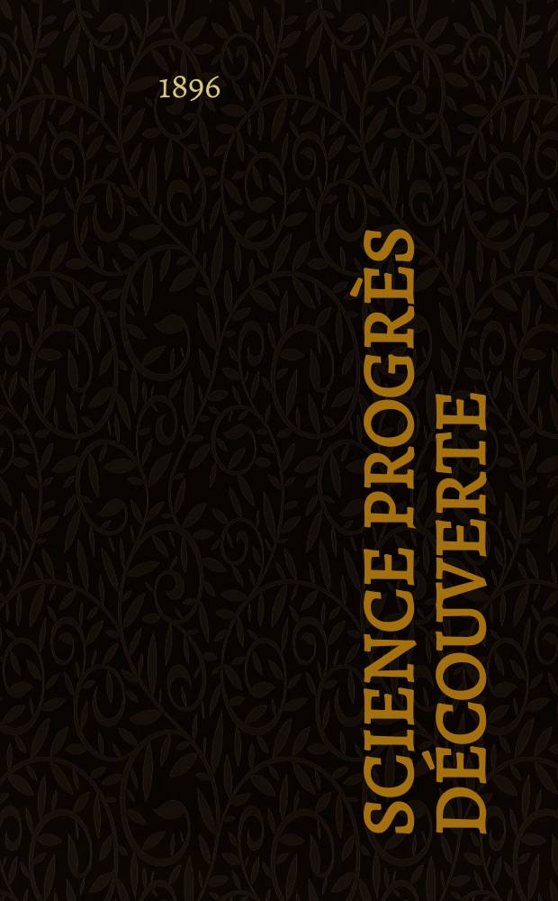 Science progrès découverte : Revue de la Société des ingénieurs civils de France. Année24 1896, Semestre1-2, №1217