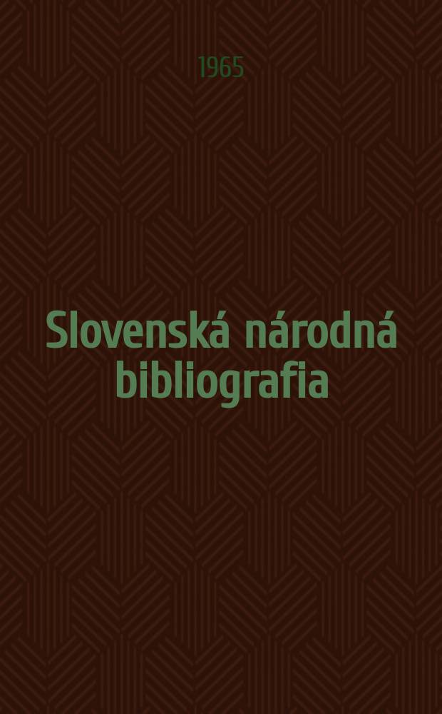 Slovenská národná bibliografia : [Doteraz] Bibliografický katalóg ČSSR. Roč.16 1965, č.9