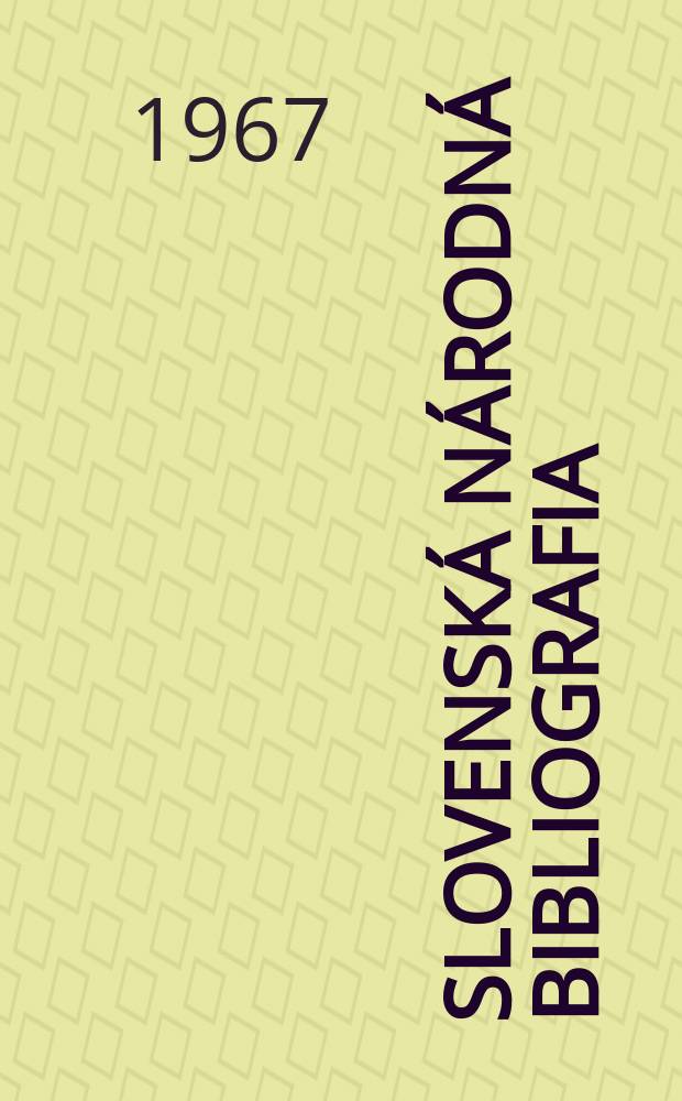 Slovenská národná bibliografia : [Doteraz] Bibliografický katalóg ČSSR. Roč.18 1967, č.9