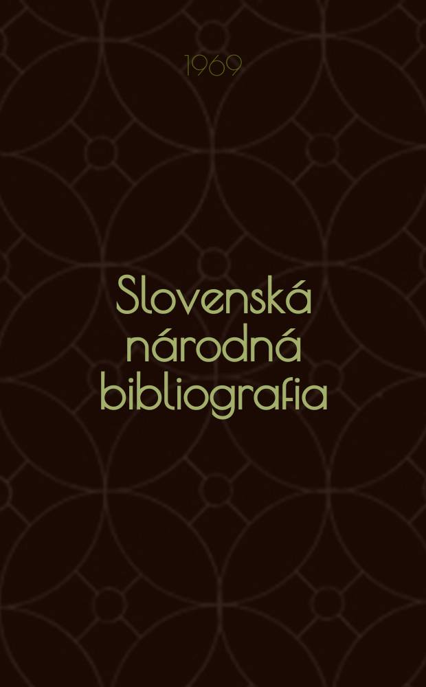 Slovensk&aacute; n&aacute;rodn&aacute; bibliografia : [Doteraz] Bibliografick&yacute; katal&oacute;g ČSSR. Roč.20 1969, č.3