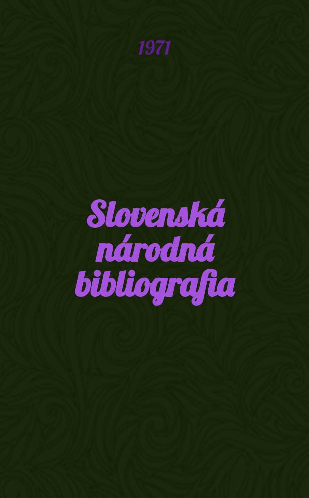 Slovensk&aacute; n&aacute;rodn&aacute; bibliografia : [Doteraz] Bibliografick&yacute; katal&oacute;g ČSSR. Roč.22 1971, č.2