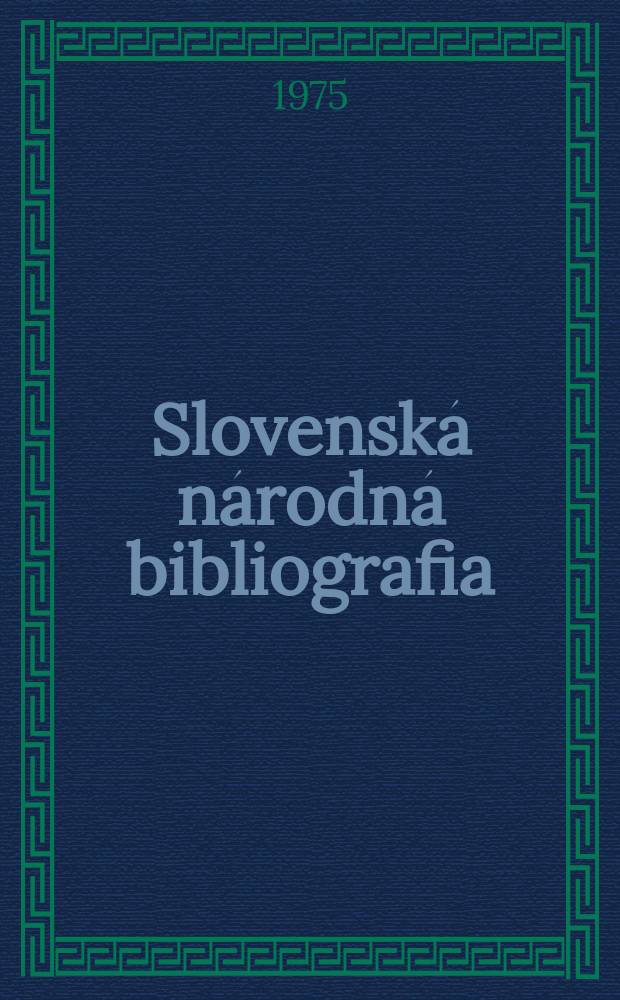 Slovenská národná bibliografia : [Doteraz] Bibliografický katalóg ČSSR. Roč.26 1975, č.6