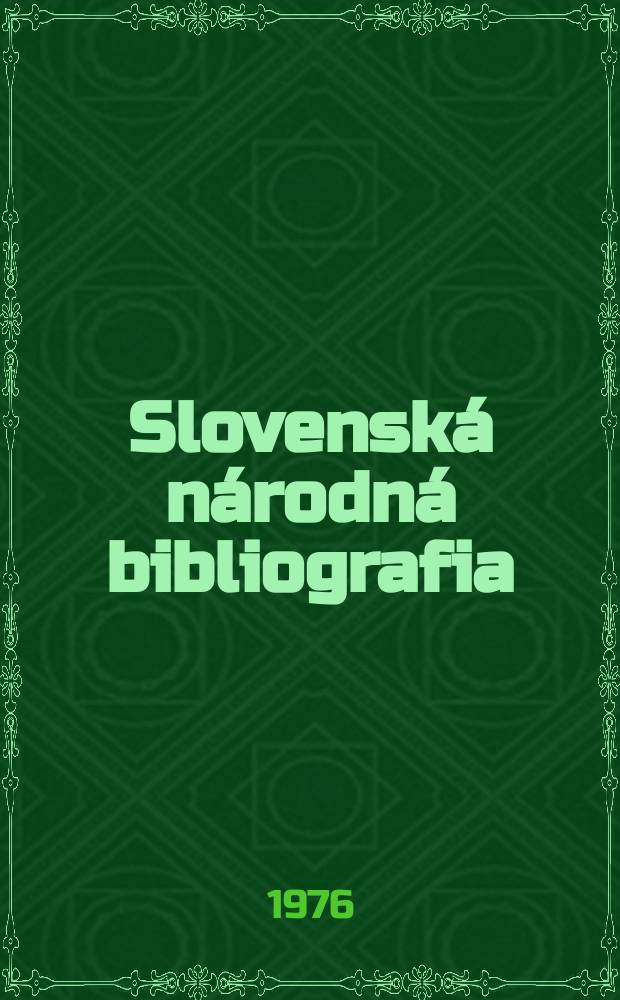 Slovenská národná bibliografia : [Doteraz] Bibliografický katalóg ČSSR. Roč.27 1976, č.3