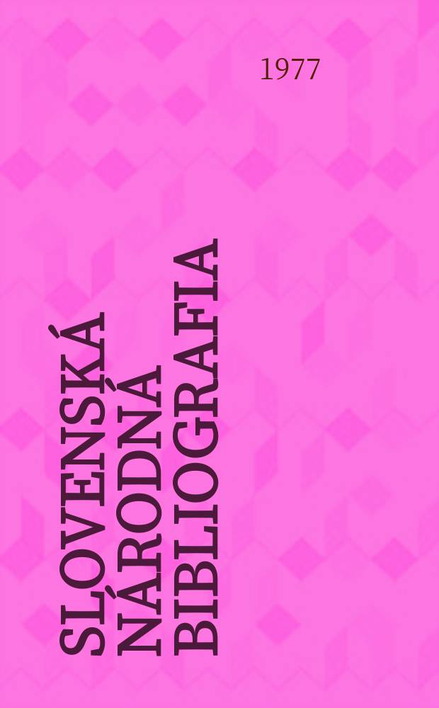 Slovenská národná bibliografia : [Doteraz] Bibliografický katalóg ČSSR. Roč.28 1977, č.12